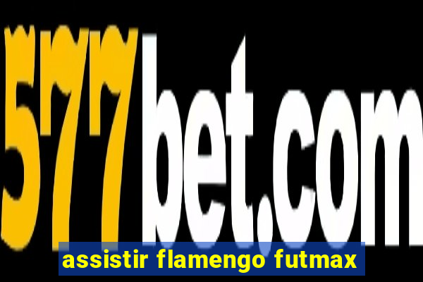 assistir flamengo futmax